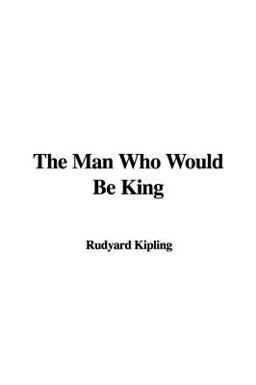 The Man Who Would Be King