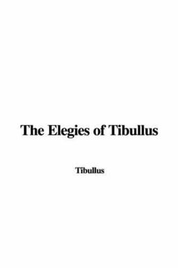 The Elegies of Tibullus