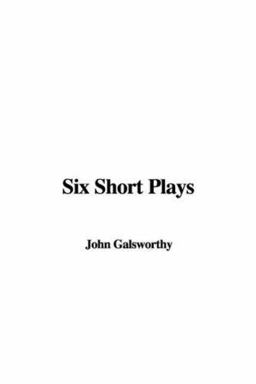 Six Short Plays Six Short Plays