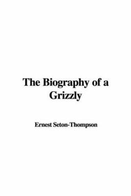 Biography of a Grizzly