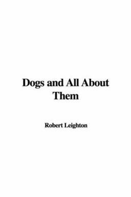 Dogs and All about Them