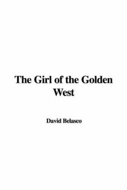 The Girl of the Golden West The Girl of the Golden West