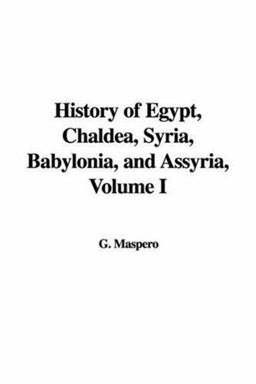 History of Egypt, Chaldea, Syria, Babylonia, and Assyria