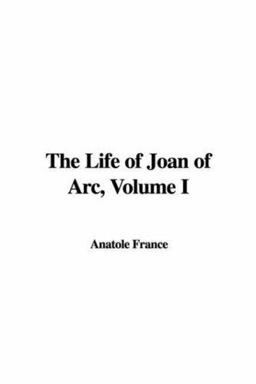 The Life of Joan of Arc The Life of Joan of Arc