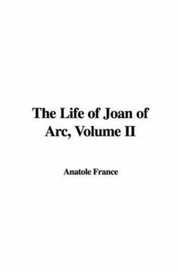 The Life of Joan of Arc The Life of Joan of Arc