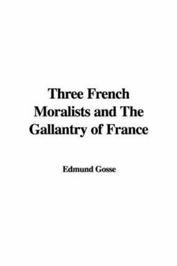 Three French Moralists and the Gallantry of France
