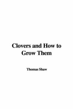 Clovers and How to Grow Them