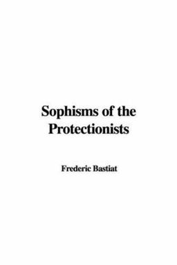 Sophisms of the Protectionists