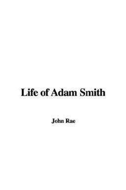 Life of Adam Smith Life of Adam Smith