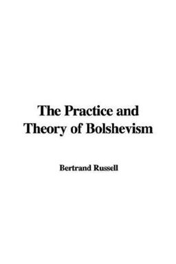 The Practice and Theory of Bolshevism