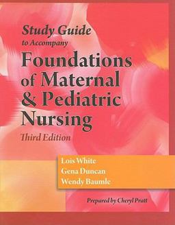 Study Guide for Duncan/Baumle/White's Foundations of Maternal and Pediatric Nursing, 3rd 3rd 9781428317864 Front Cover