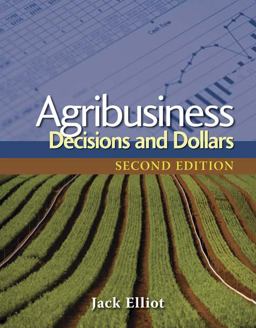 Agribusiness Decisions and Dollars 2nd 9781428319127 Front Cover