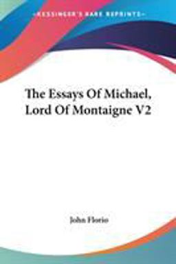 The Essays of Michael, Lord of Montaigne