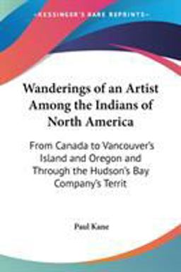 Wanderings of an Artist among the Indians of North America