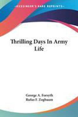Thrilling Days in Army Life  9781428632783 Front Cover