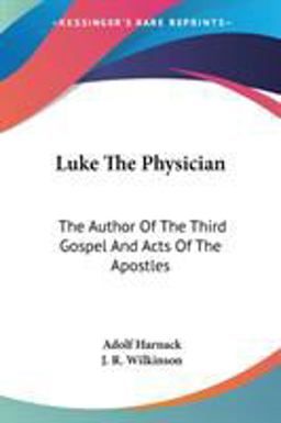 Luke the Physician the Author of the Thi