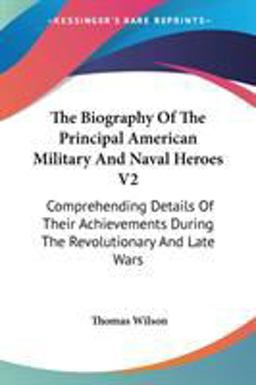 The Biography of the Principal American Military and Naval Heroes V2
