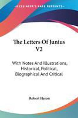 Letters of Junius V2 with Notes and Illu Letters of Junius V2 with Notes and Illu