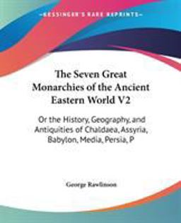 Seven Great Monarchies of the Ancient Ea