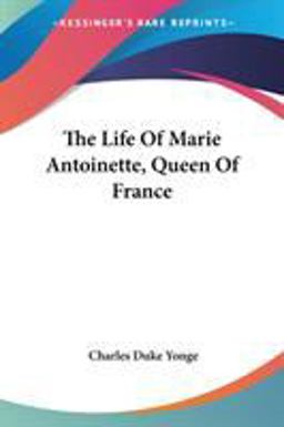 Life of Marie Antoinette Queen of France
