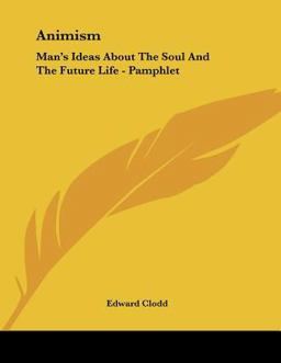 Animism: Man's Ideas about the Soul and the Future Life - Pamphlet