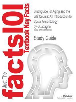 Studyguide for Aging and the Life Course an Introduction to Social Gerontology by Quadagno