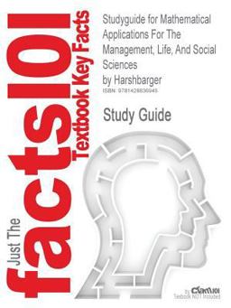 Studyguide for Mathematical Applications for the Management, Life, and Social Sciences by Harshbarger