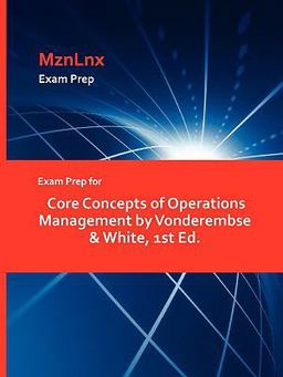 Exam Prep for Core Concepts of Operations Management by VonDerembse and White