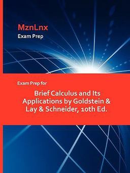Exam Prep for Brief Calculus and Its Applications by Goldstein and Lay and Schneider