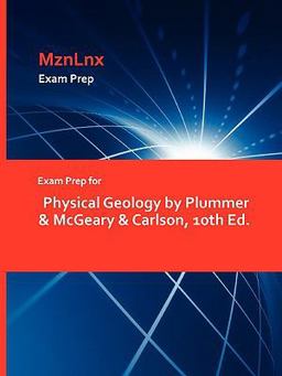 Exam Prep for Physical Geology by Plummer and Mcgeary and Carlson