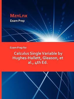 Exam Prep for Calculus Single Variable by Hughes-Hallett, Gleason, et Al