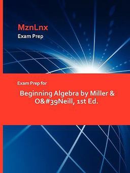Exam Prep for Beginning Algebra by Miller and O And #39neill
