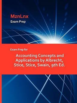Exam Prep for Accounting Concepts and Applications by Albrecht, Stice, Stice, Swain