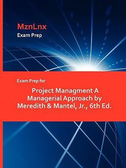 Exam Prep for Project Management a Managerial Approach by Meredth and Mantel, Jr