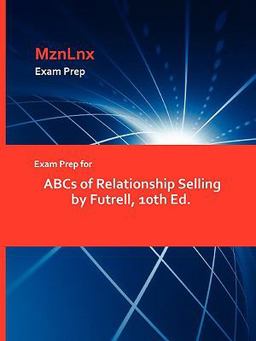 Exam Prep for Abcs of Relationship Selling by Futrell