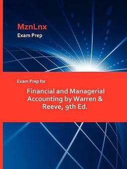 Exam Prep for Financial and Managerial Accounting by Warren and Reeve