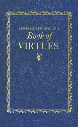 Benjamin Franklin's Book of Virtues
