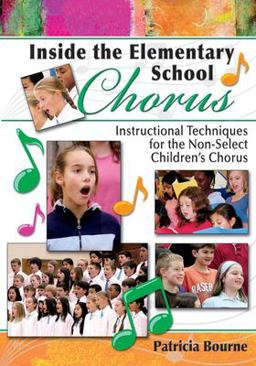 Inside the Elementary School Chorus Instructional Techniques for the Non-Select Children's Chorus  9781429100106 Front Cover