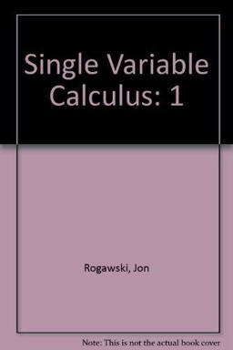Single Variable Calculus, Volume 1