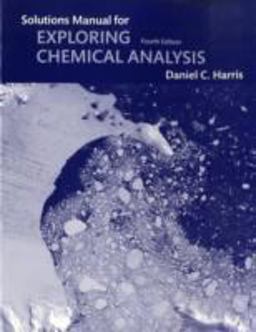 Student Solutions Manual for Exploring Chemical Analysis
