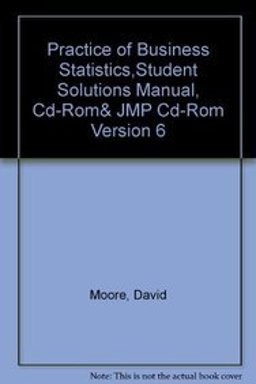 Practice of Business Statistics,Student Solutions Manual, CD-ROM& JMP CD-ROM Version 6