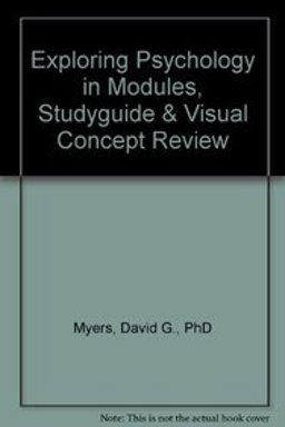 Exploring Psychology in Modules, Studyguide and Visual Concept Review