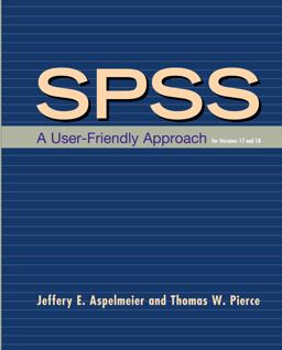 SPSS: a User-Friendly Approach for Versions 17 And 18 SPSS: a User-Friendly Approach for Versions 17 And 18