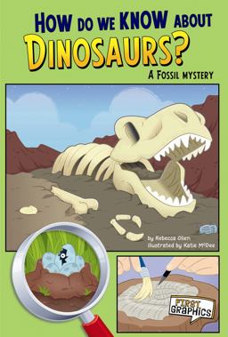 How Do We Know about Dinosaurs? How Do We Know about Dinosaurs?