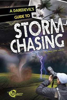 A Daredevil's Guide to Storm Chasing