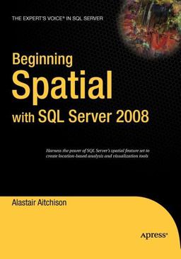 Beginning Spatial with SQL Server 2008