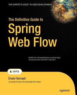 The Definitive Guide to Spring Web Flow The Definitive Guide to Spring Web Flow