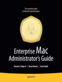 Enterprise Mac Administrators Guide
