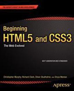 Beginning HTML5 and CSS3 The Web Evolved  9781430228745 Front Cover