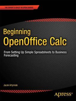 Beginning OpenOffice Calc From Setting up Simple Spreadsheets to Business Forecasting  9781430231592 Front Cover
